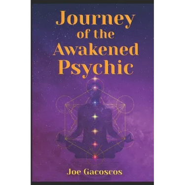 Journey of the Awakened Psychic: A Guide for the Gifted