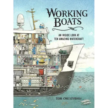 Working Boats: An Inside Look at Ten Amazing Watercraft