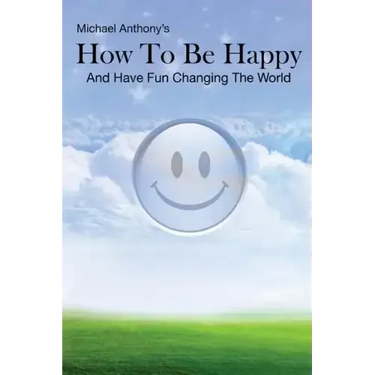 How To Be Happy and Have Fun Changing the World