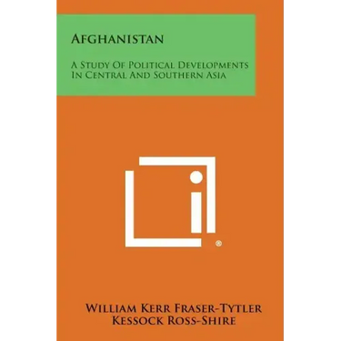 Afghanistan: A Study of Political Developments in Central and Southern Asia