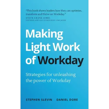 Making Light Work of Workday: Strategies for unleashing the power of Workday