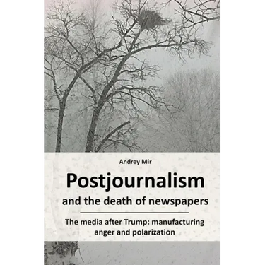 Postjournalism and the death of newspapers. The media after Trump: manufacturing anger and polarization