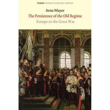 The Persistence of the Old Regime: Europe to the Great War