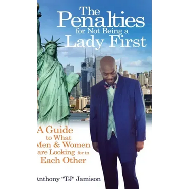 The Penalties for Not Being A Lady First: A Guide to What Men & Women are Looking for in Each Other