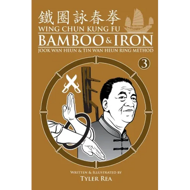 Wing Chun Kung Fu Bamboo & Iron Ring Training (Bamboo Ring Wing Chun Kung Fu) (Volume 3): Methods and Maxims of Sifu Lee Bi