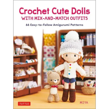 Crochet Cute Dolls with Mix-And-Match Outfits: 66 Adorable Amigurumi Patterns