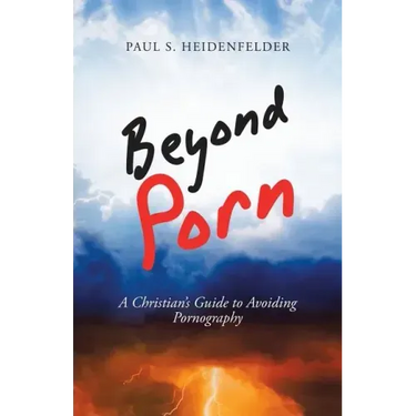 Beyond Porn: A Christian's Guide to Avoiding Pornography