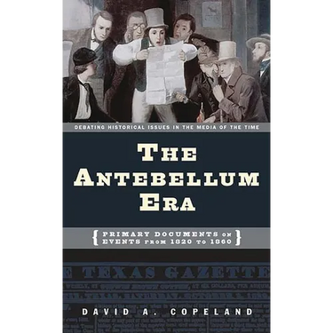 The Antebellum Era: Primary Documents on Events from 1820 to 1860