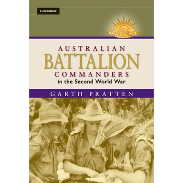 Australian Battalion Commanders in the Second World War