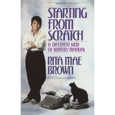 Starting from Scratch: A Different Kind of Writers' Manual
