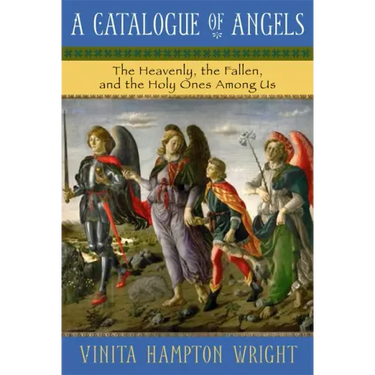 Catalogue of Angels: The Heavenly, the Fallen, and the Holy Ones Among Us