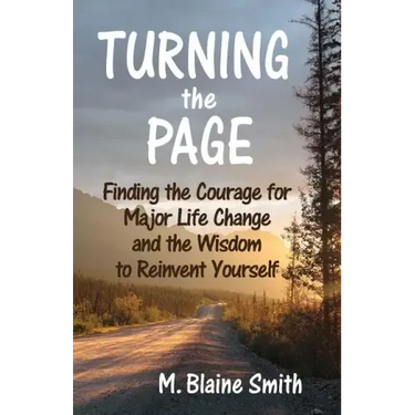 Turning the Page: Finding the Courage for Major Life Change and the Wisdom to Reinvent Yourself