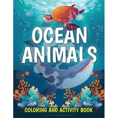 Ocean Animals Coloring and Activity Book: Cute Sea Creatures Coloring Book for Kids Ages 2-4, 4-8: Coloring, Dot to Dot, How to Draw