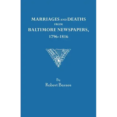 Marriages and Deaths from Baltimore Newspapers, 1796-1816