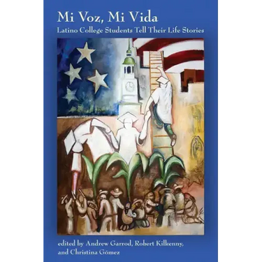 Mi Voz, Mi Vida: Latino College Students Tell Their Life Stories