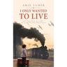 I Only Wanted to Live: A WW2 Young Jewish Boy Holocaust Survival True Story