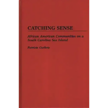 Catching Sense: African American Communities on a South Carolina Sea Island