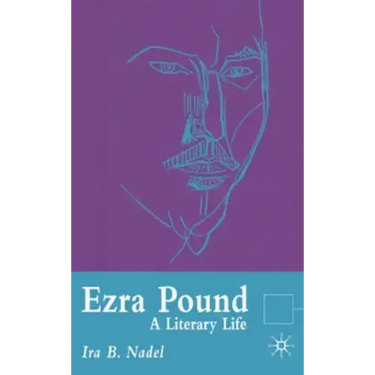 Ezra Pound: A Literary Life