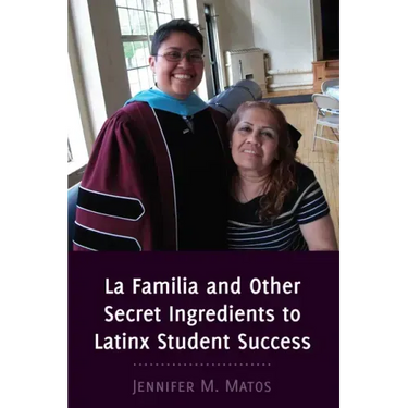 La Familia and Other Secret Ingredients to Latinx Student Success