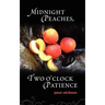 Midnight Peaches, Two O'Clock Patience: A Collection of Essays, Poems, and Short Stories on Womanhood and the Spirit