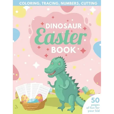 Dinosaur Easter Book for Kids: Coloring, Tracing, Numbers, Cutting 50 pages of fun for your kid
