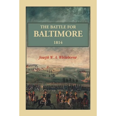 The Battle For Baltimore 1814