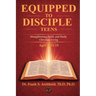Equipped to Disciple (TEENS 13-15): Strengthening Faith, Identity, and Daily Christian Living