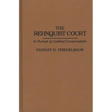The Rehnquist Court: In Pursuit of Judicial Conservatism