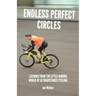 Endless Perfect Circles: Lessons from the little-known world of ultradistance cycling