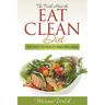 The Truth About the Eat Clean Diet: The Path to Health and Wellness