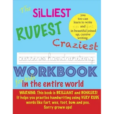 The Silliest Rudest Craziest Cursive Handwriting workbook for kids in the entire world: Hilarious, fun cursive handwriting, cursive handwriting practi