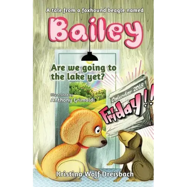 A Tale From A Fox Hound Beagle Named Bailey: Are we going to the lake yet?
