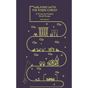 Walking with the Risen Christ: A Primer for Healthy Small Groups