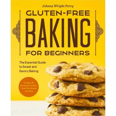 Gluten-Free Baking for Beginners: The Essential Guide to Sweet and Savory Baking
