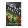 Tulip Mania: The History and Legacy of the World's First Speculative Bubble during the Dutch Golden Age