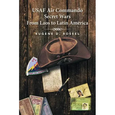 USAF Air Commando Secret Wars from Laos to Latin America