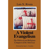 A Violent Evangelism: The Political and Religious Conquest of the Americas
