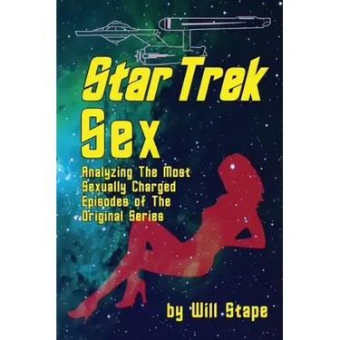 Star Trek Sex: Analyzing the Most Sexually Charged Episodes of the Original Series