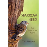 Sparrow Seed: The Franciscan Poems