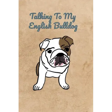 Talking To My English Bulldog
