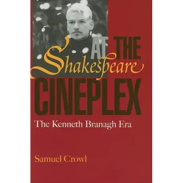 Shakespeare at the Cineplex: The Kenneth Branagh Era