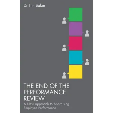 The End of the Performance Review: A New Approach to Appraising Employee Performance