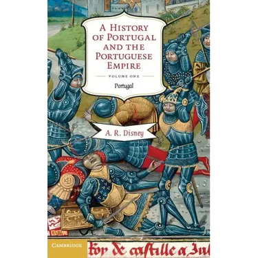 A History of Portugal and the Portuguese Empire, Volume I: From Beginnings to 1807: Portugal