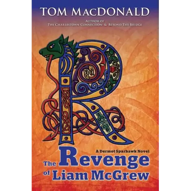The Revenge of Liam McGrew: A Dermot Sparhawk Crime Novel