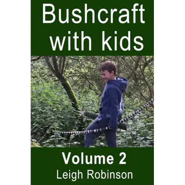 Bushcraft with kids: Volume 2