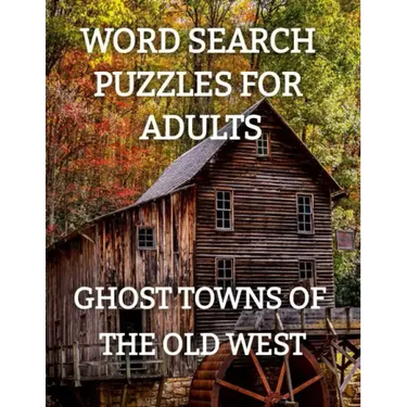 Word Search Puzzles for Adults: Ghost Towns of the Old West: Ghost Towns Volume 1