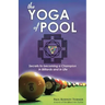 The Yoga of Pool: Secrets to becoming a Champion in Billiards and in Life