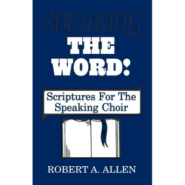 Speaking The Word: Scriptures For The Speaking Choir