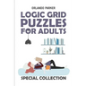 Logic Grid Puzzles For Adults: Mathrax Puzzles