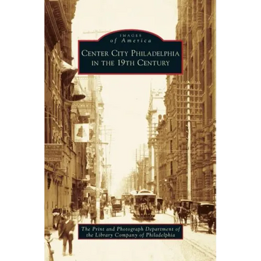 Center City Philadelphia in the 19th Century